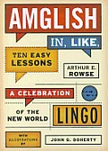 Amglish in Like Ten Easy Lessons A Tongue In Cheek Guide to the New World Language