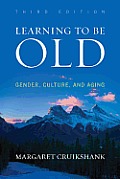Learning to Be Old: Gender, Culture, and Aging