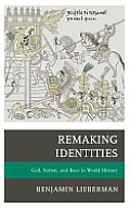 Remaking Identities: God, Nation, and Race in World History