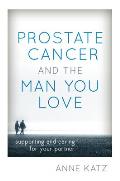 Prostate Cancer and the Man You Love: Supporting and Caring for Your Partner