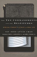 The Ten Commandments and the Beatitudes: Biblical Studies and Ethics for Real Life