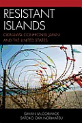Resistant Islands Okinawa Confronts Japan & the United States