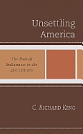 Unsettling America: The Uses of Indianness in the 21st Century