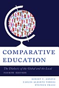 Comparative Education: The Dialectic of the Global and the Local, 4th Edition