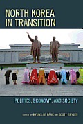 North Korea in Transition: Politics, Economy, and Society
