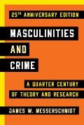Masculinities and Crime: A Quarter Century of Theory and Research