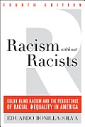 Racism Without Racists Color Blind Racism & the Persistence of Racial Inequality in America