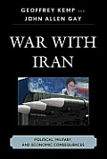 War with Iran: Political, Military, and Economic Consequences