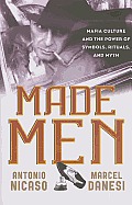 Made Men: Mafia Culture and the Power of Symbols, Rituals, and Myth