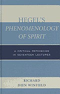 Hegel's Phenomenology of Spirit: A Critical Rethinking in Seventeen Lectures
