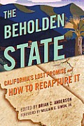 The Beholden State: California's Lost Promise and How to Recapture It
