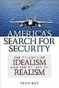 America's Search for Security: The Triumph of Idealism and the Return of Realism