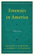 Forensics in America: A History