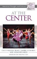 At the Center: American Thought and Culture in the Mid-Twentieth Century