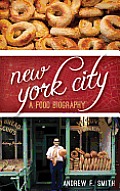 New York City: A Food Biography