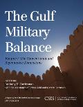 The Gulf Military Balance: The Conventional and Asymmetric Dimensions