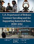 U.S. Department of Defense Contract Spending and the Supporting Industrial Base, 2000-2012
