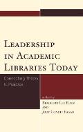 Leadership in Academic Libraries Today: Connecting Theory to Practice