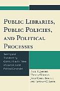 Public Libraries, Public Policies, and Political Processes: Serving and Transforming Communities in Times of Economic and Political Constraint