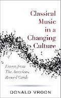 Classical Music in a Changing Culture: Essays from The American Record Guide