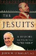 Jesuits A History from Ignatius to the Present