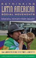 Rethinking Latin American Social Movements: Radical Action from Below