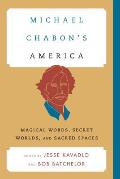 Michael Chabon's America: Magical Words, Secret Worlds, and Sacred Spaces