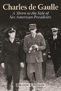 Charles de Gaulle: A Thorn in the Side of Six American Presidents