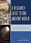 A Research Guide to the Ancient World: Print and Electronic Sources