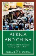 Africa and China: How Africans and Their Governments are Shaping Relations with China