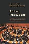 African Institutions: Challenges to Political, Social, and Economic Foundations of Africa's Development