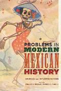 Problems in Modern Mexican History: Sources and Interpretations
