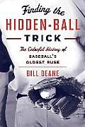 Finding the Hidden Ball Trick The Colorful History of Baseballs Oldest Ruse