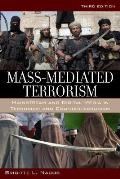 Mass-Mediated Terrorism: Mainstream and Digital Media in Terrorism and Counterterrorism, Third Edition