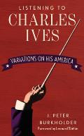 Listening to Charles Ives: Variations on His America