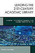 Leading the 21st-Century Academic Library: Successful Strategies for Envisioning and Realizing Preferred Futures
