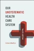 Our Unsystematic Health Care System, Fourth Edition