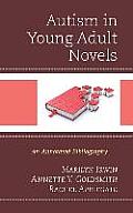 Autism in Young Adult Novels: An Annotated Bibliography