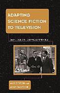 Adapting Science Fiction to Television: Small Screen, Expanded Universe