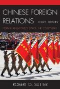 Chinese Foreign Relations: Power and Policy since the Cold War, Fourth Edition