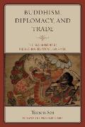 Buddhism, Diplomacy, and Trade: The Realignment of India-China Relations, 600-1400
