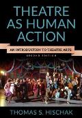 Theatre As Human Action An Introduction To Theatre Arts