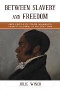 Between Slavery and Freedom: Free People of Color in America From Settlement to the Civil War