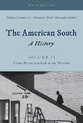 The American South: A History Volume 2, from Reconstruction to the Present