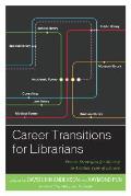 Career Transitions for Librarians: Proven Strategies for Moving to Another Type of Library