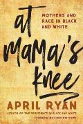 At Mama's Knee: Mothers and Race in Black and White
