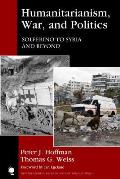 Humanitarianism, War, and Politics: Solferino to Syria and Beyond