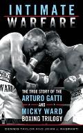 Intimate Warfare: The True Story of the Arturo Gatti and Micky Ward Boxing Trilogy