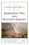 Historical Dictionary of the Jacksonian Era and Manifest Destiny