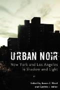 Urban Noir: New York and Los Angeles in Shadow and Light
